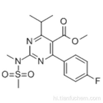 मिथाइल 4- (4-फ्लोरोफिनाइल) -6-इसोप्रोपाइल -2 - [(एन-मिथाइल-एन-मिथाइलसुल्फोनील) एमिनो] पाइरीमिडीन-5-कार्बोक्जिलेट कैस 28-5042-11-1